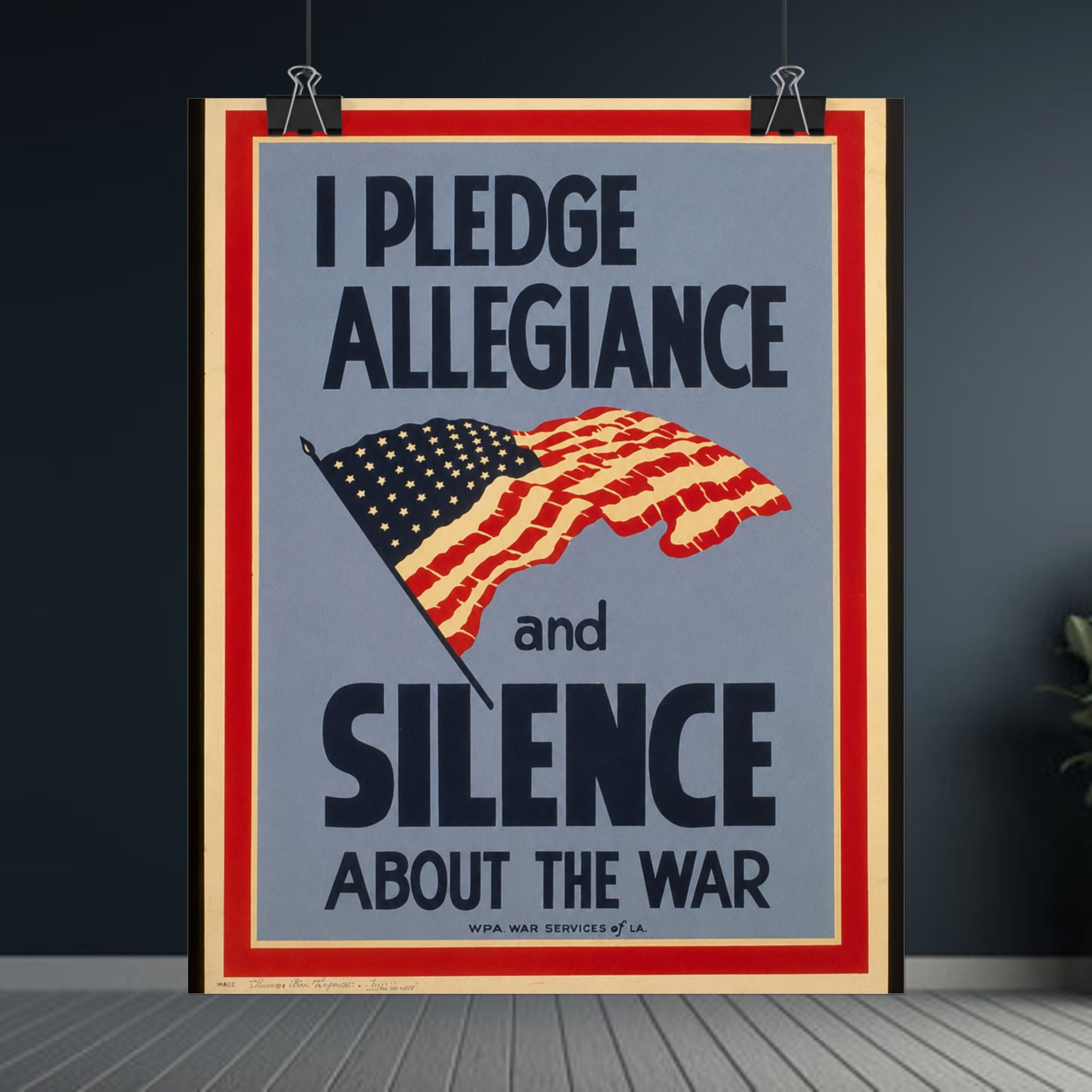 "I Pledge Allegiance and Silence About the War" - Vintage WWII Poster