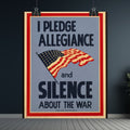 "I Pledge Allegiance and Silence About the War" - Vintage WWII Poster