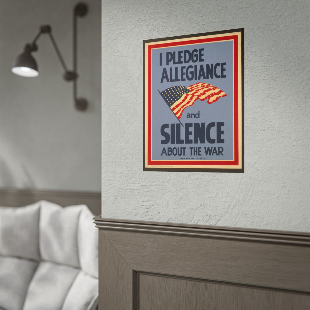 "I Pledge Allegiance and Silence About the War" - Vintage WWII Poster