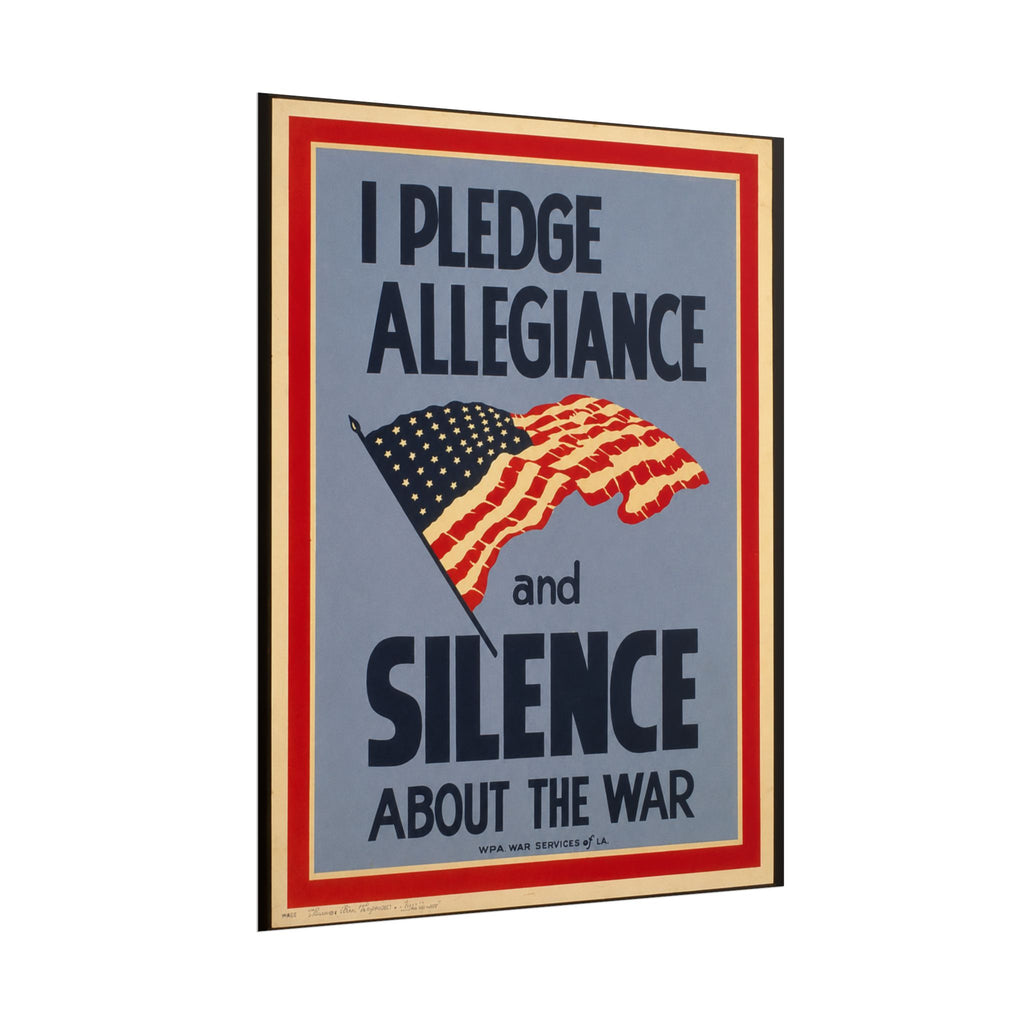 "I Pledge Allegiance and Silence About the War" - Vintage WWII Poster