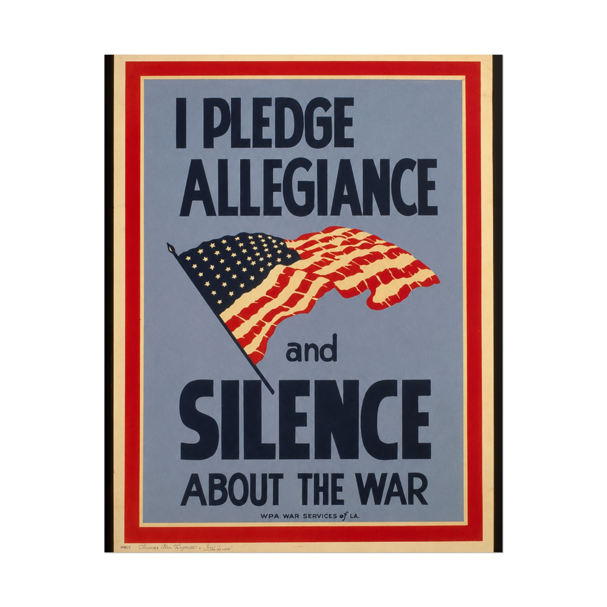 "I Pledge Allegiance and Silence About the War" - Vintage WWII Poster