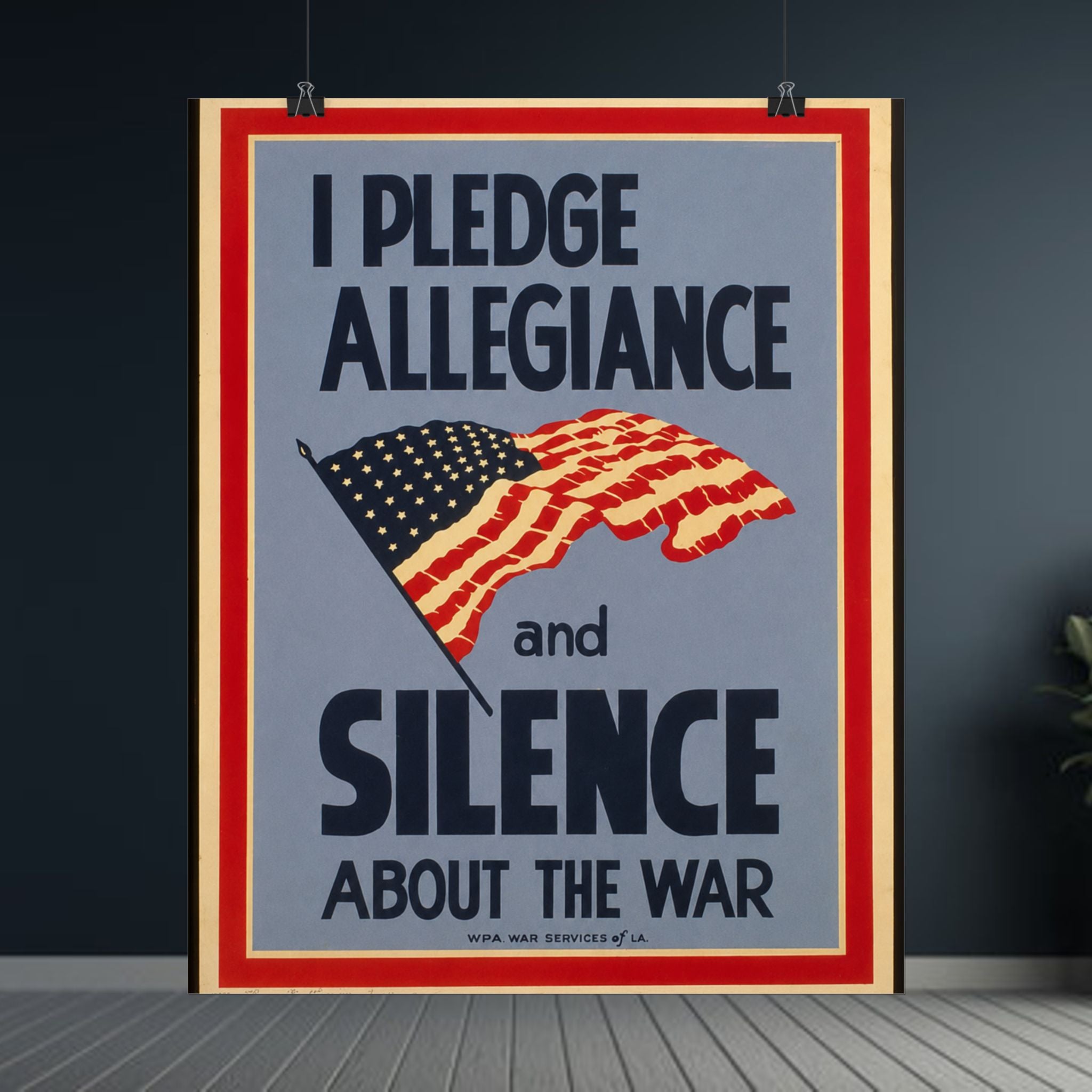 "I Pledge Allegiance and Silence About the War" - Vintage WWII Poster