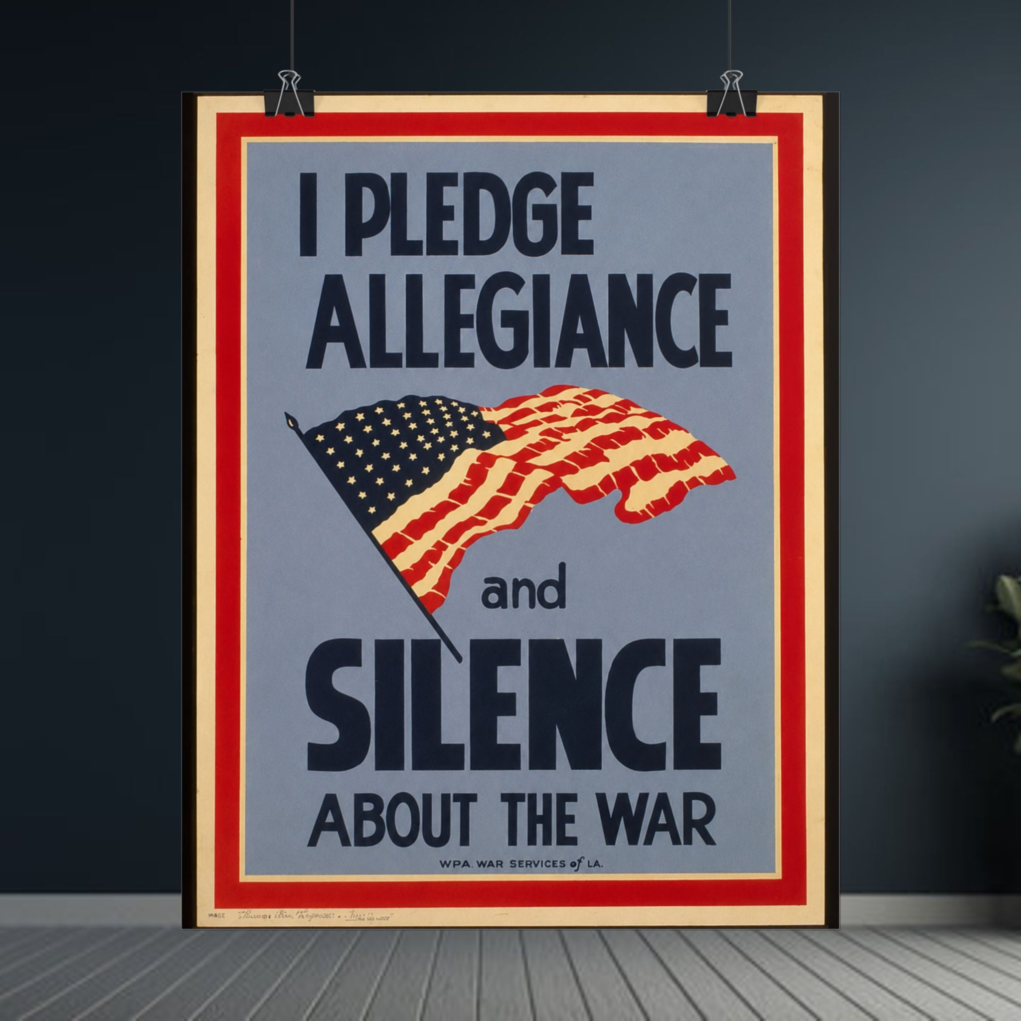 "I Pledge Allegiance and Silence About the War" - Vintage WWII Poster