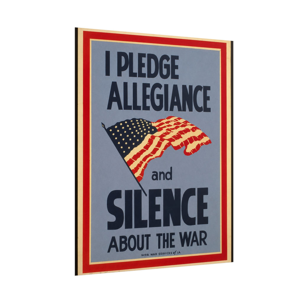 "I Pledge Allegiance and Silence About the War" - Vintage WWII Poster
