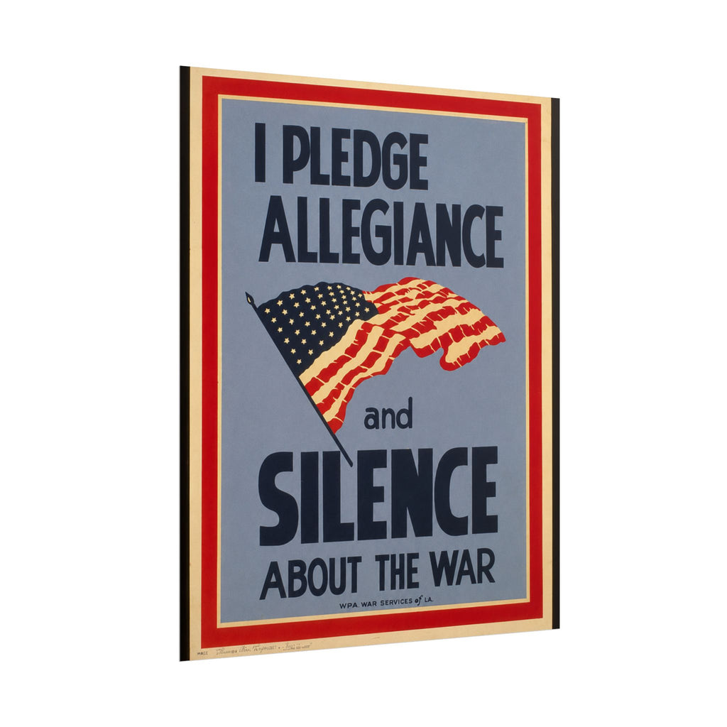 "I Pledge Allegiance and Silence About the War" - Vintage WWII Poster